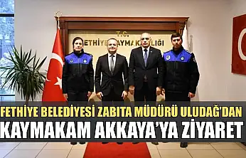 Fethiye Belediyesi Zabıta Müdürü Uludağ'dan Kaymakam Akkaya'ya ziyaret