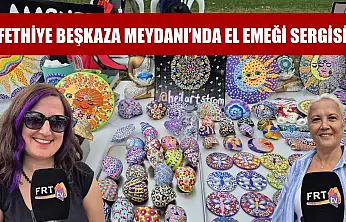 Fethiye Beşkaza Meydanı'nda El Emeği Sergisi