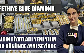 Fethiye Blue Diamond: Altın fiyatları yeni yılın ilk gününde aynı seyirde