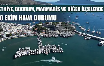 Fethiye, Bodrum, Marmaris ve Diğer İlçelerde 30 Ekim Hava Durumu