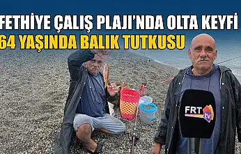 Fethiye Çalış Plajı'nda olta keyfi: 64 yaşında balık tutkusu