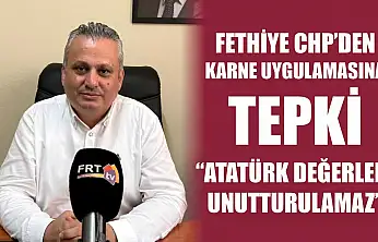 Fethiye CHP'den karne uygulamasına tepki: 'Atatürk değerleri unutturulamaz'