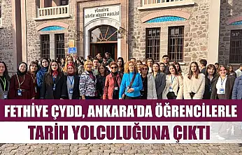 Fethiye ÇYDD, Ankara'da Öğrencilerle Tarih Yolculuğuna Çıktı