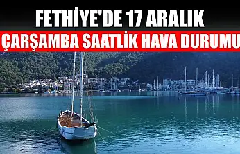 Fethiye'de 17 Aralık Çarşamba Saatlik Hava Durumu