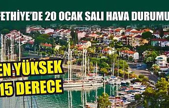 Fethiye'de 20 Ocak Salı Hava Durumu: En Yüksek 15 Derece