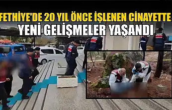 Fethiye'de 20 yıl önce işlenen cinayette yeni gelişmeler yaşandı