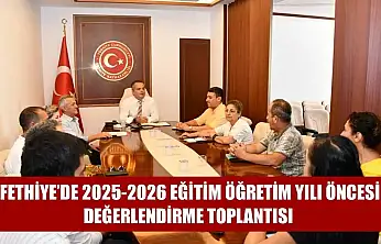 Fethiye'de 2025-2026 Eğitim Öğretim Yılı Öncesi Değerlendirme Toplantısı