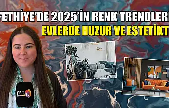 Fethiye'de 2025'in renk trendleri: Evlerde huzur ve estetikti