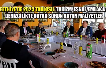 Fethiye'de 2025 tablosu: Turizm, esnaf, emlak ve denizcilikte ortak sorun artan maliyetler