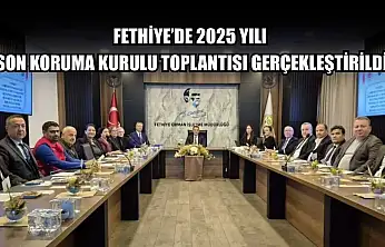 Fethiye'de 2025 Yılı Son Koruma Kurulu Toplantısı Gerçekleştirildi