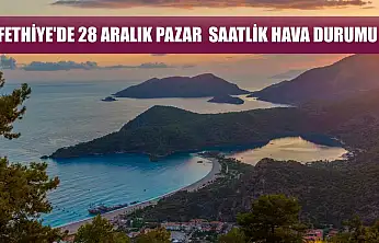 Fethiye'de 28 Aralık Pazar  Saatlik Hava Durumu