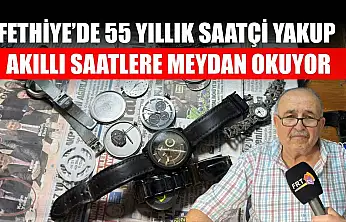 Fethiye'de 55 Yıllık Saatçi Yakup Akıllı Saatlere Meydan Okuyor