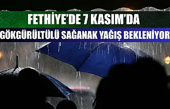 Fethiye'de 7 Kasım'da Gökgürültülü Sağanak Yağış Bekleniyor