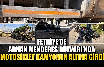 Fethiye'de Adnan Menderes Bulvarı'nda motosiklet kamyonun altına girdi
