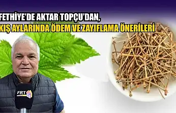 Fethiye'de Aktar Topçu'dan, kış aylarında ödem ve zayıflama önerileri