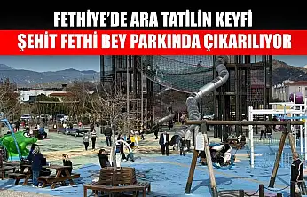 Fethiye'de ara tatilin keyfi Şehit Fethi Bey parkında çıkarılıyor