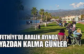 Fethiye'de Aralık ayında yazdan kalma günler