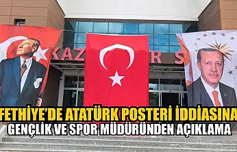 Fethiye'de Atatürk Posteri İddiasına Gençlik ve Spor Müdüründen açıklama