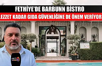 Fethiye'de Barbunn Bistro lezzet kadar gıda güvenliğine de önem veriyor