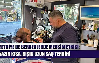 Fethiye'de berberlerde mevsim etkisi: Yazın kısa, kışın uzun saç tercihi