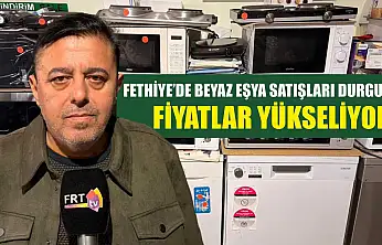 Fethiye'de beyaz eşya satışları durgun, fiyatlar yükseliyor