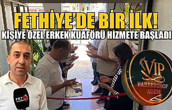 Fethiye'de Bir İlk, Kişiye Özel Erkek Kuaförü Hizmete Başladı!