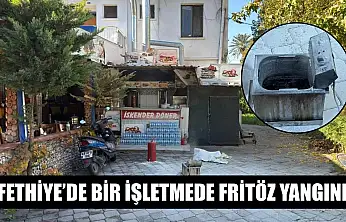 Fethiye'de bir işletmede fritöz yangını