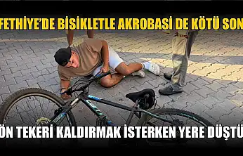 Fethiye'de bisikletle akrobasi de kötü son: Ön tekeri kaldırmak isterken yere düştü
