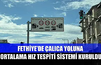 Fethiye'de Çalıca yoluna ortalama hız tespiti sistemi kuruldu