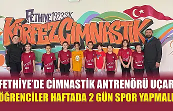 Fethiye'de Cimnastik Antrenörü Uçar, 'Öğrenciler haftada 2 gün spor yapmalı'