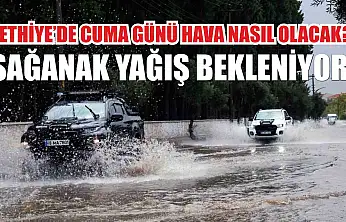 Fethiye'de Cuma Günü Hava Nasıl Olacak? Sağanak Yağış Bekleniyor