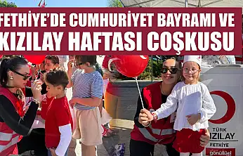 Fethiye'de Cumhuriyet Bayramı ve Kızılay Haftası Coşkusu