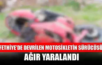 Fethiye'de devrilen motosikletin sürücüsü ağır yaralandı