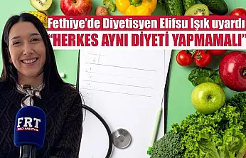 Fethiye'de Diyetisyen Elifsu Işık uyardı: 'Herkes aynı diyeti yapmamalı'