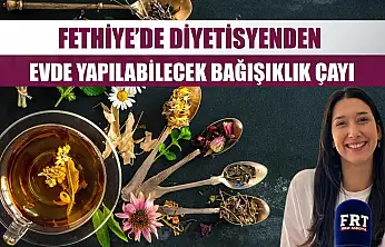 Fethiye'de Diyetisyenden Evde Yapılabilecek Bağışıklık Çayı