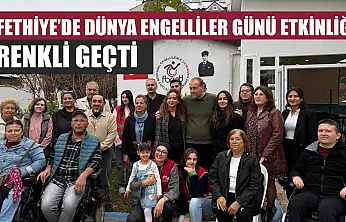 Fethiye'de Dünya Engelliler Günü etkinliği renkli geçti