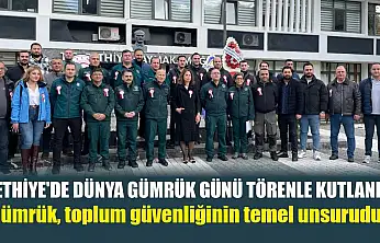 Fethiye'de Dünya Gümrük Günü törenle kutlandı: 'Gümrük, toplum güvenliğinin temel unsurudur'
