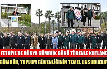 Fethiye'de Dünya Gümrük Günü törenle kutlandı: 'Gümrük, toplum güvenliğinin temel unsurudur'