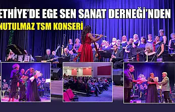 Fethiye'de Ege Sen Sanat Derneği'nden Unutulmaz TSM Konseri