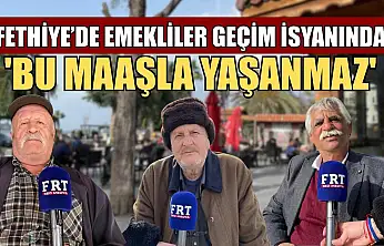 Fethiye'de emekliler geçim isyanında: 'Bu maaşla yaşanmaz'