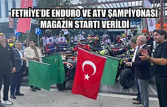 Fethiye'de Enduro ve ATV Şampiyonası Magazin Startı Verildi