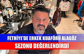 Fethiye'de Erkek Kuaförü Alagöz sezonu değerlendirdi
