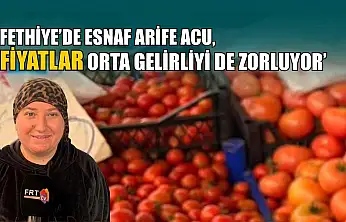 Fethiye'de esnaf Arife Acu, 'Fiyatlar orta gelirliyi de zorluyor'