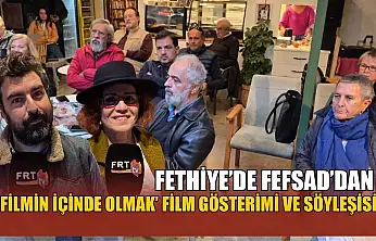 Fethiye'de FEFSAD'dan 'Filmin İçinde Olmak' film gösterimi ve söyleşisi