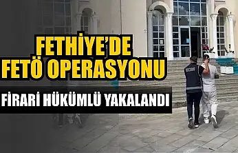 Fethiye'de FETÖ operasyonu: Firari hükümlü yakalandı