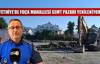 Fethiye'de Foça Mahallesi Semt Pazarı yenileniyor
