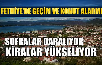 Fethiye'de geçim ve konut alarmı: Sofralar daralıyor, kiralar yükseliyor