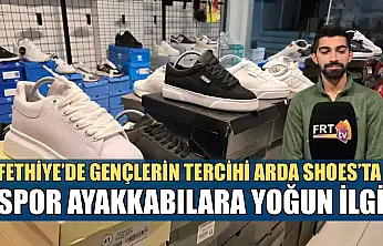 Fethiye'de gençlerin tercihi Arda Shoes'ta spor ayakkabılara yoğun ilgi