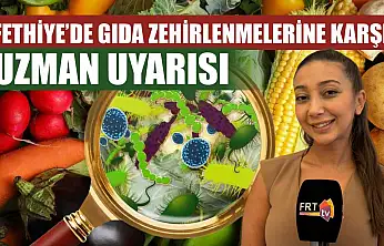 Fethiye'de gıda zehirlenmelerine karşı uzman uyarısı