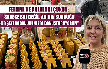 Fethiye'de Gülşehri Çukur: 'Sadece bal değil, arının sunduğu her şeyi doğal ürünlere dönüştürüyorum'